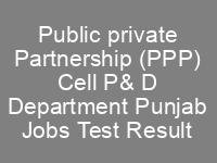 Public Private Partnership PPP Cell Planning Development Department Jobs NTS Test Result